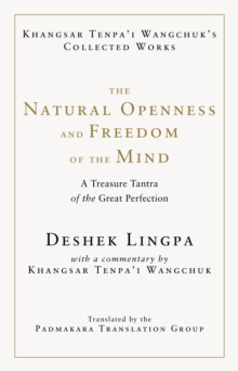 The Natural Openness and Freedom of the Mind : A Treasure Tantra of the Great Perfection