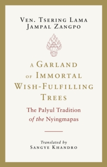 A Garland of Immortal Wish-Fulfilling Trees : The Palyul Tradition of the Nyingmapas