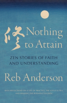 Nothing to Attain : Zen Stories of Faith and Understanding