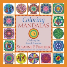 Coloring Mandalas 3 : Circles of the Sacred Feminine