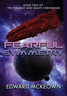 Fearful Symmetry : Book Two of The Fenaday and Shasti Chronicles