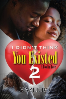 I Didn't Think You Existed 2 : A Fool in Love