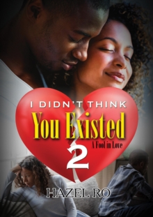 I Didn't Think You Existed 2 : A Fool in Love