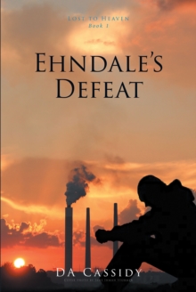 Ehndale's Defeat : Lost to Heaven: Book 1