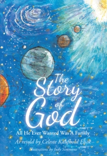 The Story of God; All He Ever Wanted Was A Family