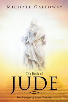 The Book of Jude : The Danger of False Teachers