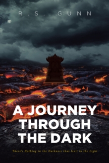 A Journey Through The Dark : There's Nothing in the Darkness that Isn't in the Light