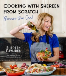 Cooking with Shereen from Scratch : Because You Can!