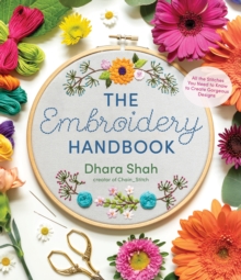 The Embroidery Handbook : All the Stitches You Need to Know to Make Gorgeous Designs