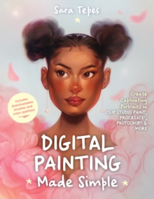 The Beginner's Guide to Digital Painting : Create Stunning Works of Art in Procreate and Photoshop
