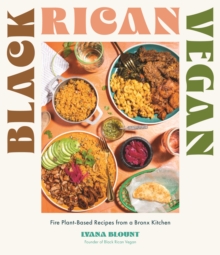 Black Rican Vegan : Fire Plant-Based Recipes from a Bronx Kitchen