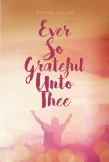 Ever So Grateful Unto Thee