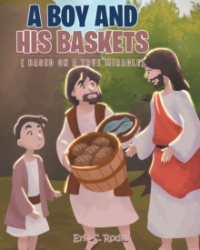 A Boy and His Baskets : (Based on a True Miracle)