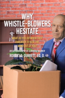 Why Whistle-Blowers Hesitate : What Do You Do When They Threaten To Kick The Wind Out Of You?