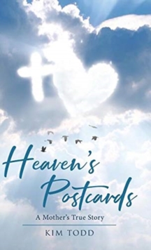 Heaven's Postcards : A Mother's True Story, Hardback Book Heaven's Postcards : A Mother's True Story, Hardback Book
