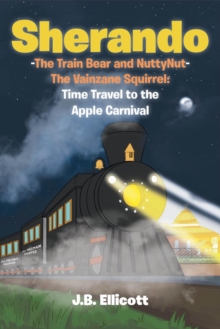 Sherando-The Train Bear and NuttyNut-The Vainzane Squirrel : Time Travel to the Apple Carnival