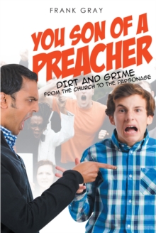 You Son of a Preacher : Dirt and Grime from the Church to the Parsonage