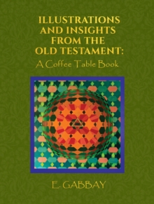 Illustrations and Insights from the Old Testament : A Coffee Table Book