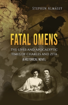 Fatal Omens : The Lives and Apocalyptic Times of Charles and Zita