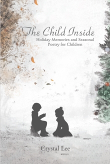 The Child Inside : Holiday Memories & Seasonal Poetry for Children