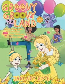 Groovy Groovy Land : Where Every Girl Is a Princess