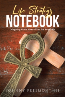 Life Strategy Notebook : Mapping God's Game Plan for Your Life