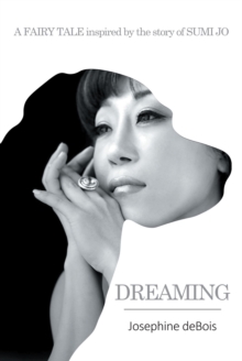 Dreaming : A Fairy Tale Inspired by the Story of Sumi Jo