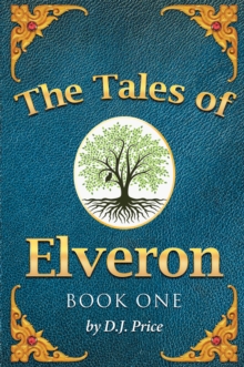 The Tales of Elveron : Book One