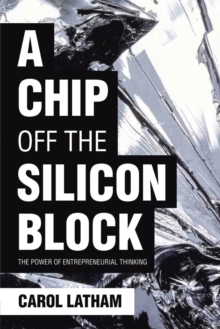 A Chip Off the Silicon Block : The Power of Entrepreneurial Thinking