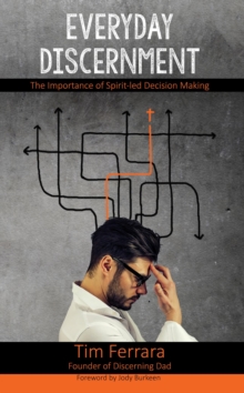 Everyday Discernment : The Importance of Spirit-led Decision Making