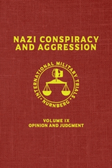 Nazi Conspiracy And Aggression : Volume IX -- Opinion and Judgment -- (The Red Series)