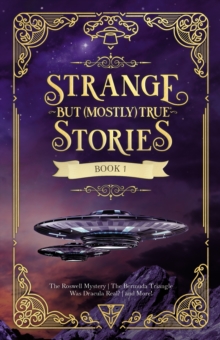 Strange But (Mostly) True, Book 1