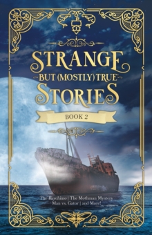 Strange But (Mostly) True, Book 2