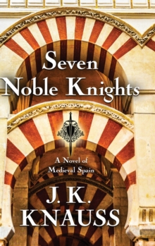 Seven Noble Knights : A Novel of Medieval Spain