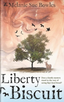 Liberty Biscuit : Does A Family Mystery Stand In The Way Of Saving Kip's Best Friend?