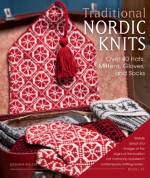 Traditional Nordic Knits : Over 40 Hats, Mittens, Gloves, and Socks