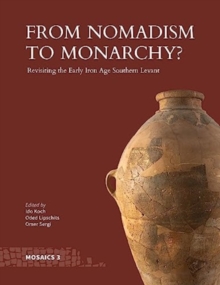 From Nomadism to Monarchy? : Revisiting the Early Iron Age Southern Levant