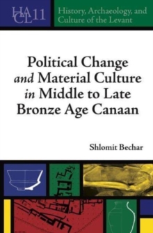 Political Change and Material Culture in Middle to Late Bronze Age Canaan