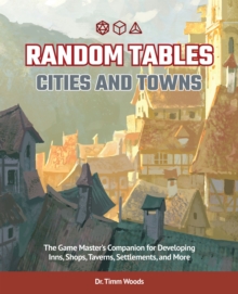 Random Tables: Cities And Towns : The Game Master's Companion for Developing Inns, Shops, Taverns, Settlements, and More