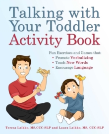 Talking With Your Toddler Activity Book : Fun Exercises and Games That Promote Verbalizing, Teach New Words and Encourage Language