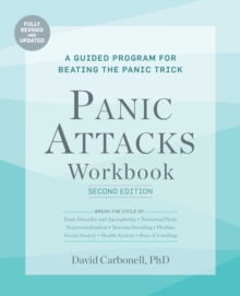 Panic Attacks Workbook: Second Edition : A Guided Program for Beating the Panic Trick, Fully Revised and Updated