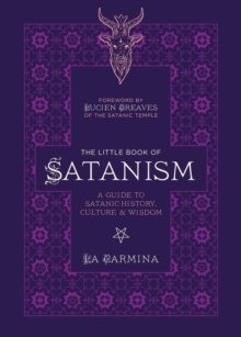 The Little Book Of Satanism : A Guide to Satanic History, Culture, and Wisdom