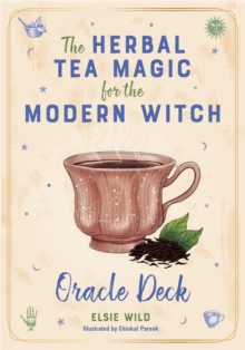 The Herbal Tea Magic For The Modern Witch Oracle Deck : A 40-Card Deck and Guidebook for Creating Tea Readings, Herbal Spells, and Magical Rituals