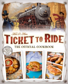 Ticket to Ride : The Official Cookbook