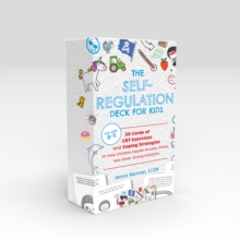 Self-regulation Deck For Kids : 50 Cards of CBT Exercises and Coping Strategies to Help Children Handle Anxiety, Stress, and Other Strong Emotions