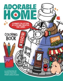 Adorable Home Coloring Book : A Kawaii Collection of Cute and Creative Tiny Homes (Coloring Book for Adults)