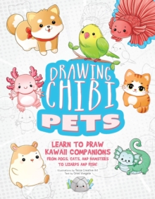 Ulysses Press Drawing Chibi Pets , Learn To Draw Kawaii Companions From Dogs, Cats, And Hamsters To Lizards And Fish! (How To Draw Books)