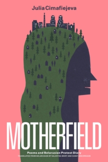 Motherfield : Poems & Belarusian Protest Diary