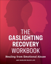 The Gaslighting Recovery Workbook : Healing From Emotional Abuse