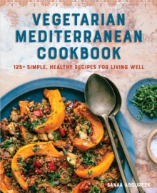 Vegetarian Mediterranean Cookbook : 125+ Simple, Healthy Recipes For Living Well